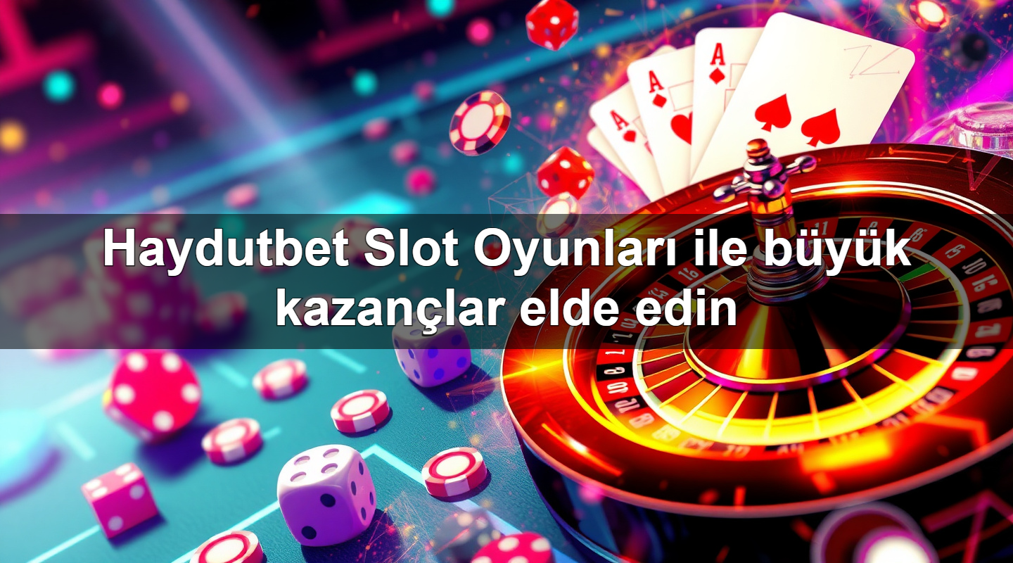 haydutbet slot oyunlar ile b y k kazan lar elde edin 1779022058240